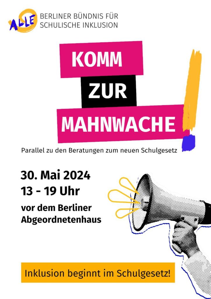 Der Aufruf zur Mahnwache zeigt ein Megaphon. Die Überschrift lautet; Komm zur Mahnwache! Parallel zu den Beratungen des neuen Schulgesetzes. Am 30 Mai 2024 von 13 bis 19 Uhr vor dem Berliner Abgeordnetenhaus.